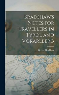 Produktbild: Bradshaw's Notes for Travellers in Tyrol and Vorarlberg