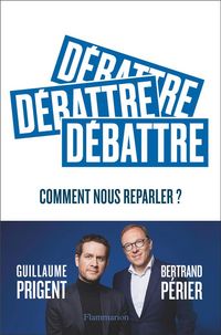Produktbild: D&eacute;battre : comment nous reparler ?