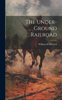 Produktbild: The Under-ground Railroad