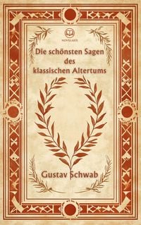 Produktbild: Gustav Schwab: Die sch&ouml;nsten Sagen des klassischen Altertums