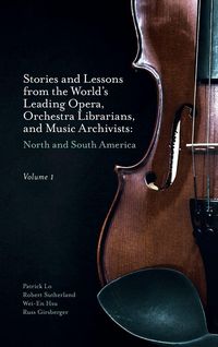 Produktbild: Stories and Lessons from the World's Leading Opera, Orchestra Librarians, and Music Archivists, Volume 1