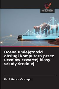Produktbild: Ocena umiej&iquest;tno&iquest;ci obs&iquest;ugi komputera przez uczni&oacute;w czwartej klasy szko&iquest;y &iquest;redniej
