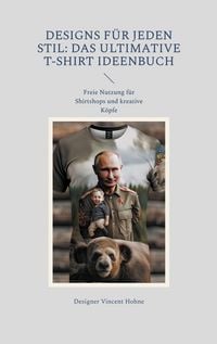 Produktbild: Designs f&uuml;r jeden Stil: Das ultimative T-Shirt Ideenbuch
