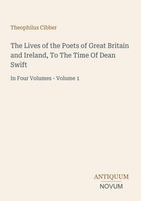 Produktbild: The Lives of the Poets of Great Britain and Ireland, To The Time Of Dean Swift