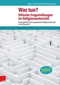 Produktbild: Was tun? Ethische Fragestellungen im Religionsunterricht
