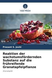 Produktbild: Reaktion der wachstumsf&ouml;rdernden Substanz auf die fr&uuml;hreifende Granatapfelpflanze