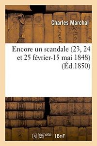 Produktbild: Encore Un Scandale (23, 24 Et 25 F&eacute;vrier-15 Mai 1848)