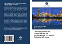 Produktbild: Thermodynamische Untersuchung bei kombiniertem Zyklus mit Einlassluftk&uuml;hlung