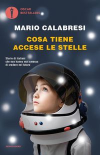 Produktbild: Cosa tiene accese le stelle. Storie di italiani che non hanno mai smesso di credere nel futuro