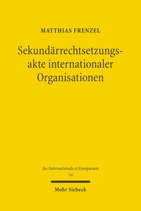 Produktbild: Sekund&auml;rrechtsetzungsakte internationaler Organisationen