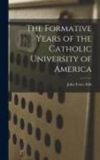Produktbild: The Formative Years of the Catholic University of America