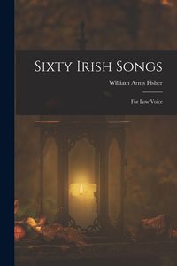Produktbild: Sixty Irish Songs: For Low Voice