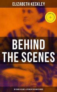 Produktbild: Behind the Scenes: 30 Years a Slave & 4 Years in the White House