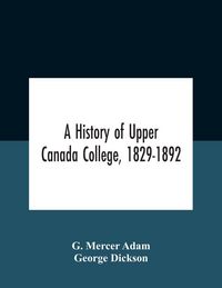 Produktbild: A History Of Upper Canada College, 1829-1892