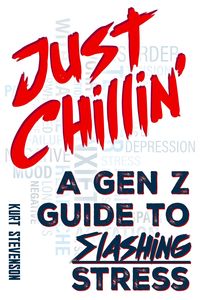 Produktbild: Just Chillin': A Gen Z Guide to Slashing Stress
