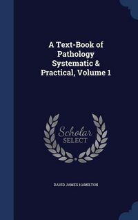 Produktbild: A Text-Book of Pathology Systematic & Practical, Volume 1