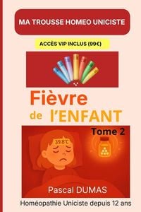 Produktbild: Ma Trousse Hom&eacute;opathique pour la Fi&egrave;vre de l'Enfant Tome 2
