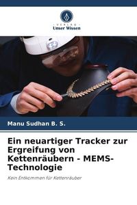 Produktbild: Ein neuartiger Tracker zur Ergreifung von Kettenr&auml;ubern - MEMS-Technologie