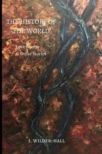 Produktbild: The History of the World: Love Poems and Other Stories, An American Debut, Volume 1