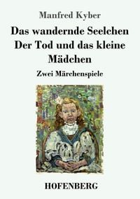 Produktbild: Das wandernde Seelchen / Der Tod und das kleine M&auml;dchen