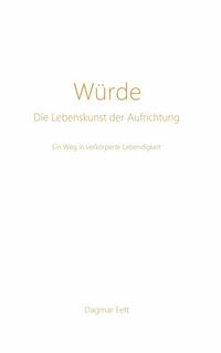Produktbild: W&uuml;rde - Die Lebenskunst der Aufrichtung