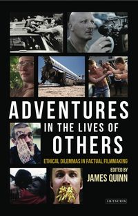 Produktbild: Adventures in the Lives of Others: Ethical Dilemmas in Factual Filmmaking