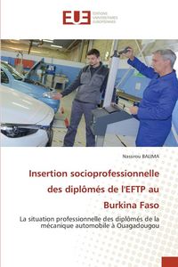 Produktbild: Insertion socioprofessionnelle des dipl&ocirc;m&eacute;s de l'EFTP au Burkina Faso