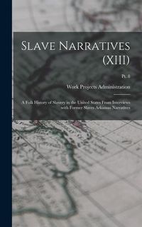 Produktbild: Slave Narratives (XIII): A Folk History of Slavery in the United States From Interviews with Former Slaves Arkansas Narratives; Pt. 8