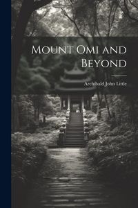 Produktbild: Mount Omi and Beyond