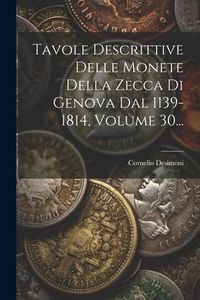 Produktbild: Tavole Descrittive Delle Monete Della Zecca Di Genova Dal 1139-1814, Volume 30...