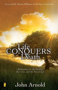 Produktbild: Life Conquers Death: Meditations on the Garden, the Cross, and the Tree of Life