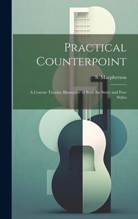 Produktbild: Practical Counterpoint; a Concise Treatise Illustrative of Both the Strict and Free Styles