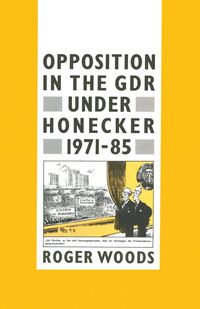 Produktbild: Opposition in the GDR under Honecker, 1971-85