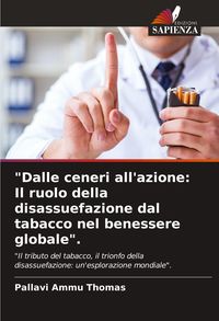 Produktbild: "Dalle ceneri all'azione: Il ruolo della disassuefazione dal tabacco nel benessere globale".