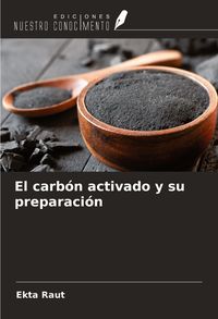 Produktbild: El carb&oacute;n activado y su preparaci&oacute;n