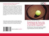 Produktbild: Ense&ntilde;anza de Tenis 10s en la etapa de iniciaci&oacute;n y formaci&oacute;n deportiva