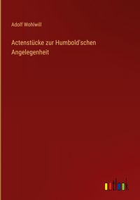 Produktbild: Actenst&uuml;cke zur Humbold'schen Angelegenheit