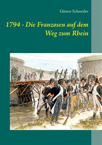 Produktbild: 1794 - Die Franzosen auf dem Weg zum Rhein