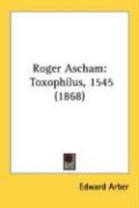 Produktbild: Roger Ascham: Toxophilus, 1545 (1868)