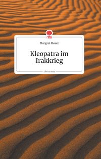Produktbild: Kleopatra im Irakkrieg. Life is a Story - story.one