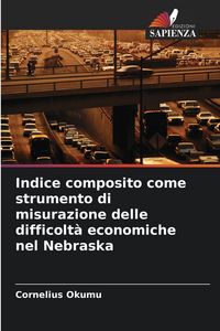 Produktbild: Indice composito come strumento di misurazione delle difficolt&agrave; economiche nel Nebraska