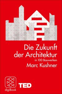 Produktbild: Die Zukunft der Architektur in 100 Bauwerken