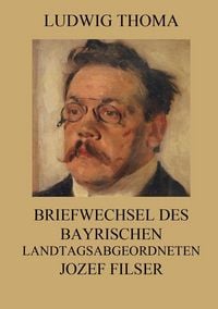 Produktbild: Briefwechsel des bayrischen Landtagsabgeordneten Jozef Filser