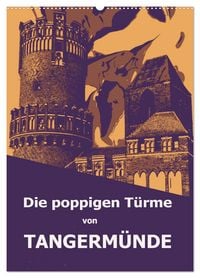 Produktbild: Die poppigen T&uuml;rme von Tangerm&uuml;nde (Wandkalender 2026 DIN A2 hoch), CALVENDO Monatskalender