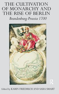 Produktbild: The Cultivation of Monarchy and the Rise of Berlin