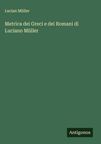 Produktbild: Metrica dei Greci e dei Romani di Luciano M&uuml;ller