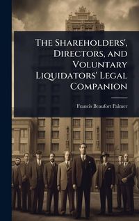Produktbild: The Shareholders', Directors, and Voluntary Liquidators' Legal Companion