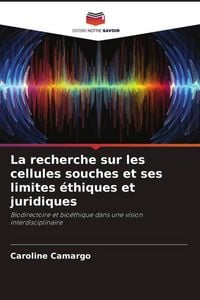 Produktbild: La recherche sur les cellules souches et ses limites &eacute;thiques et juridiques