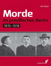 Bild vom Artikel Morde im preußischen Berlin vom Autor Udo Bürger