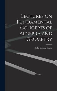 Produktbild: Lectures on Fundamental Concepts of Algebra and Geometry